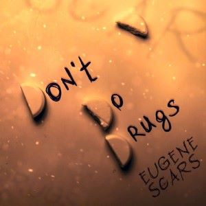 Eugene Scars: Don't Do Drugs