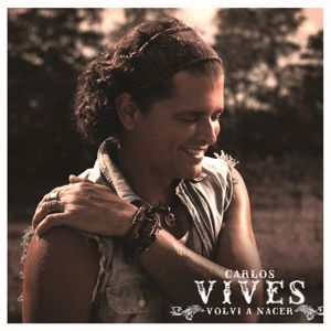 Carlos Vives: Volví A Nacer - EP