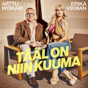 Erika Vikman, Arttu Wiskari: Tääl on niin kuuma