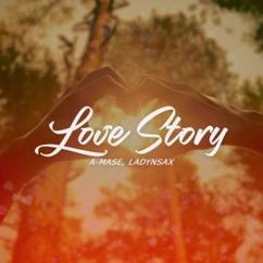 A-Mase, Ladynsax: Love Story (Radio Mix)
