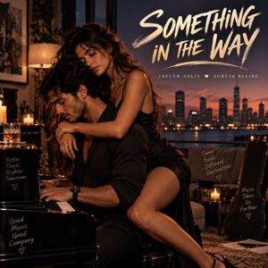Jayven Solis & Soreya Blaine: SOMETHING IN THE WAY
