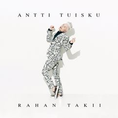 Antti Tuisku: Rahan takii