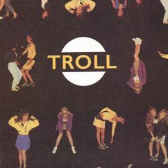 Troll: Calling On Your Heart