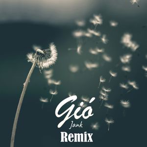 Jank: Gió (Tú Remix)