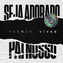 Pedras Vivas: Seja Adorado / Pai Nosso