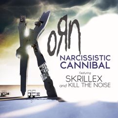 Korn, Skrillex, Kill The Noise: Narcissistic Cannibal (feat. Skrillex & Kill the Noise)