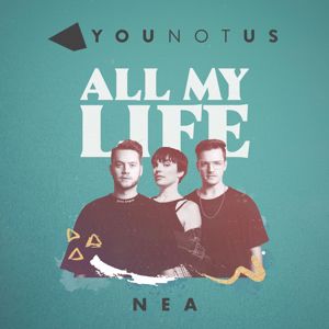 YouNotUs feat. Nea: All My Life