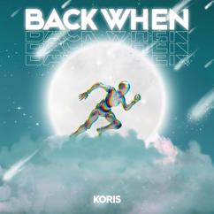 Koris: Back When