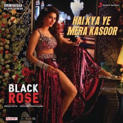 Mani Sharma;Harika Narayan: Hai Kya Ye Mera Kasoor (From "Black Rose (Hindi)")