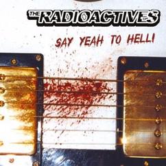 The Radioactives: Say Yeah to Hell