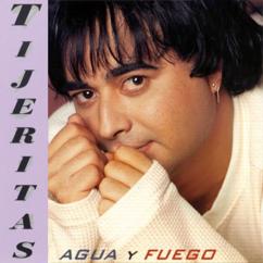 Tijeritas: Agua Y Fuego