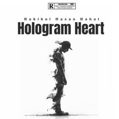 Rakibul Hasan Rahat: Hologram Heart