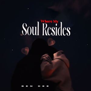 Ben Dee: Where My Soul Resides
