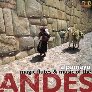 Alpamayo: Magic Flutes and Music of the Andes