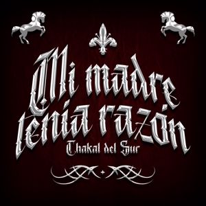 Chakal Del Sur: Mi Madre Tenía Razón