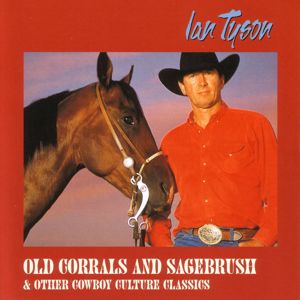 Ian Tyson: Old Corrals And Sagebrush & Other Cowboy Culture Classics