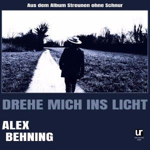 Alex Behning: Drehe mich ins Licht