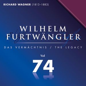 Wilhelm Furtwängler & Orchestra Sinfonica e Coro della Radio Italiana: Richard Wagner: Wilhelm Furtwängler Das Vermächtnis, Vol. 74