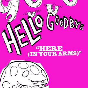 Hellogoodbye: Here (In Your Arms)