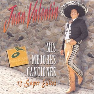 Juan Valentin: Mis Mejores Canciones - 15 Super Éxitos