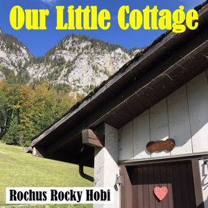 Rochus Rocky Hobi: Our Little Cottage