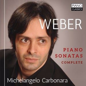 Michelangelo Carbonara: Weber: Piano Sonatas