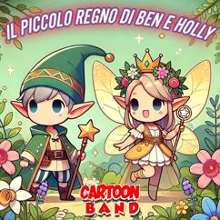 Cartoon Band: Il Piccolo Regno Di Ben E Holly