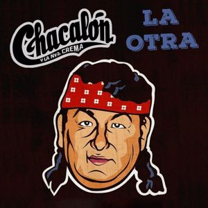 Chacalón y la Nueva Crema: La Otra