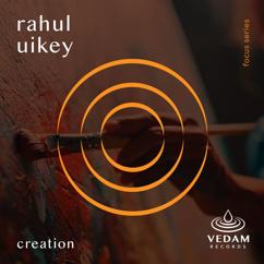 Rahul Uikey: Creation