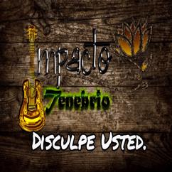 Impacto Tenebrio: Disculpe Usted