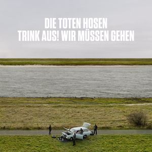 Die Toten Hosen: "Trink aus, wir müssen gehen!" + Bonusalbum "Alles muss raus!"