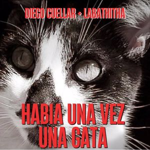 Diego Cuellar & Labathita: Había una vez una gata