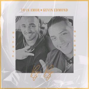 Yoan Amor, Kevin Edmond: Bye Bye