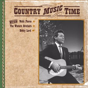 Webb Pierce, The Winters Brothers, Bobby Lord: Country Music Time with Webb Pierce, The Winters Brothers, Bobby Lord