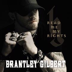 Brantley Gilbert: Read Me My Rights
