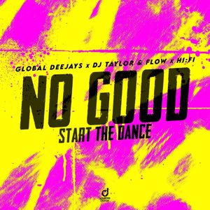 Global Deejays, DJ Taylor & Flow & Hi:Fi: No Good (Start the Dance)