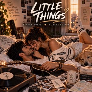 Jayven Solis & Soreya Blaine: LITTLE THINGS