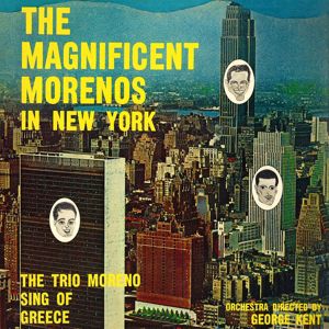 Trio Moreno: The Magnificent Morenos in New York - Sing of Greece