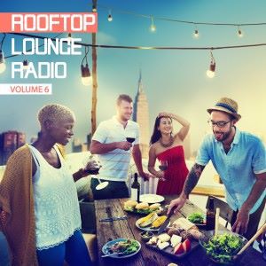 Various Artists: Rooftop Lounge Radio, Vol. 6