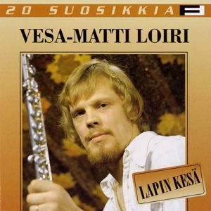 Vesa-Matti Loiri: 20 Suosikkia / Lapin kesä