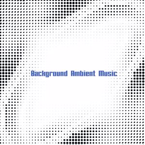 Various Artists: Background Ambient Music