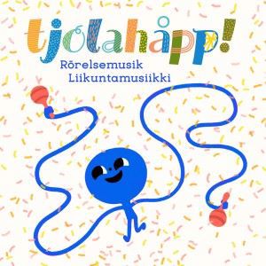Tjolahåpp!: Rörelsemusik - Liikuntamusiikki