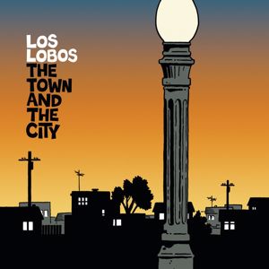 Los Lobos: The Town and The City