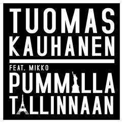 Tuomas Kauhanen, Mikko: Pummilla Tallinnaan (feat. Mikko)