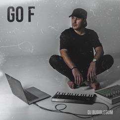 DJ Bubblegum: Go F