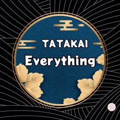 TATAKAI: Everything