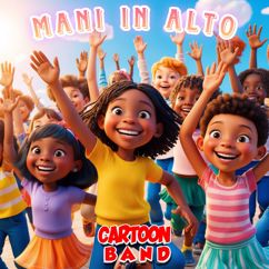 Cartoon Band: Mani In Alto