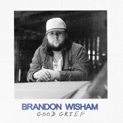 Brandon Wisham: Good Grief