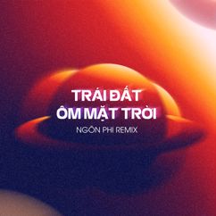 Diijam Studio: Trái Đất Ôm Mặt Trời (Ngôn Phi Remix)