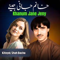 Kifayat Shah Bacha: Khanum Jane Jeny